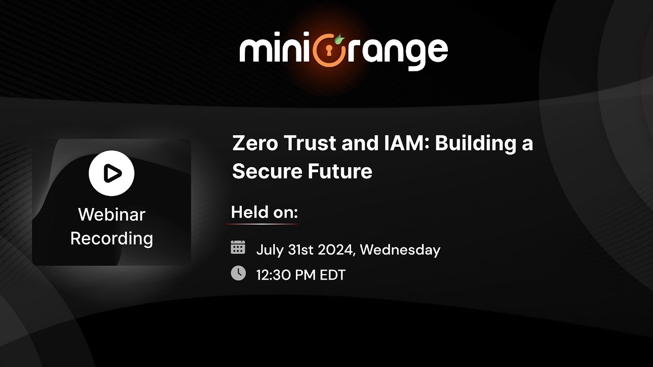 [miniOrange Webinar] Zero Trust and IAM: Building a Secure Future