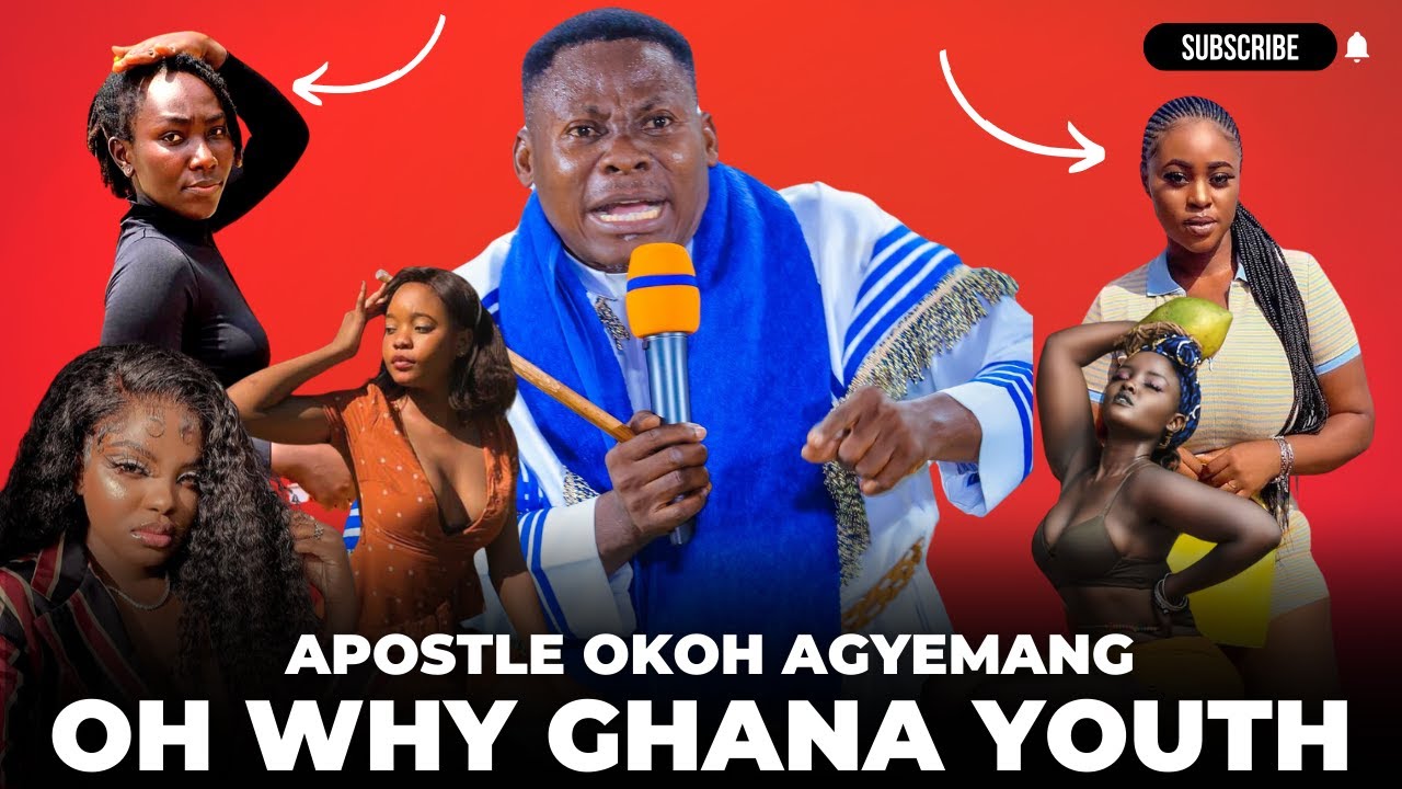 APOSTLE OKOH AGYEMANG WHY GHANA YOUTH HMMMM