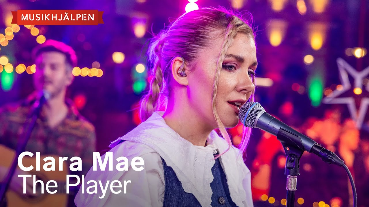 Clara Mae - The Player / Musikhjälpen 2025