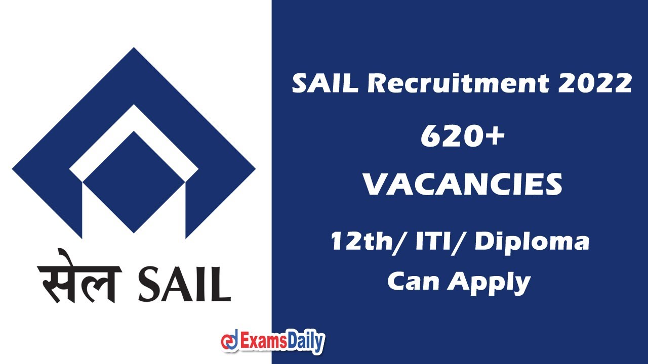 620+ Job Openings - SAIL Recruitment 2022 Notification | Diploma / ITI Jobs | Central Govt jobs