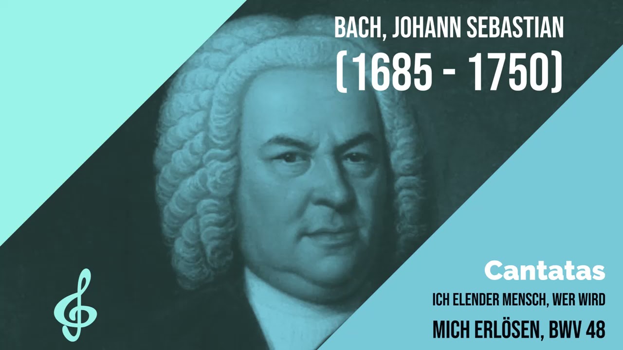 Ich elender Mensch, wer wird mich erl&ouml;sen, BWV 48 - Bach, Johann Sebastian - Classical Music