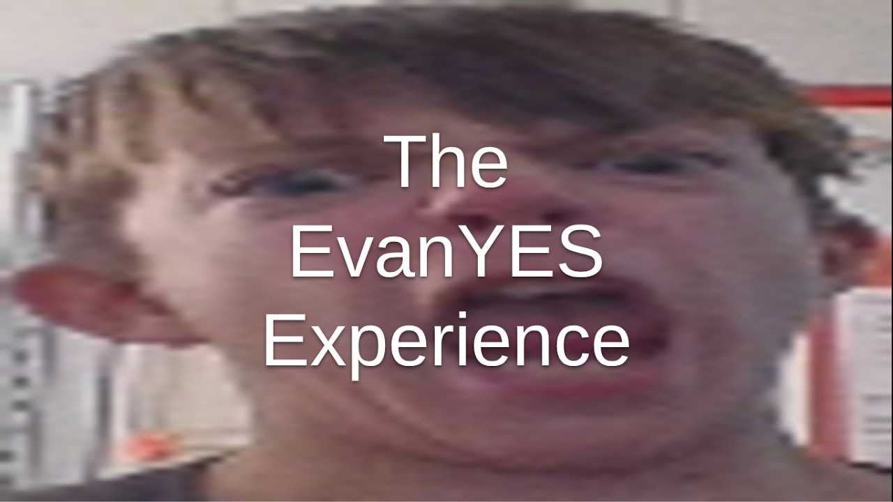 The EvanYES Experience