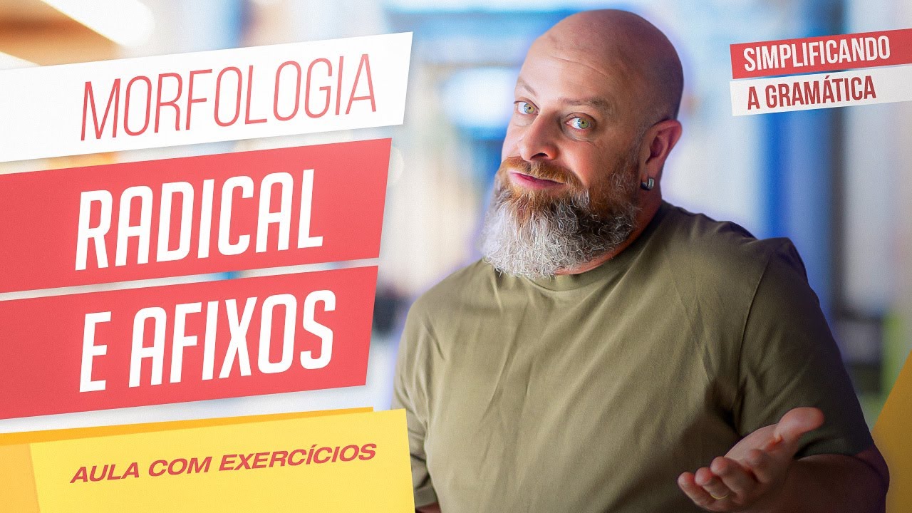 MORFEMAS, RADICAIS e AFIXOS + EXERCÍCIOS RESOLVIDOS
