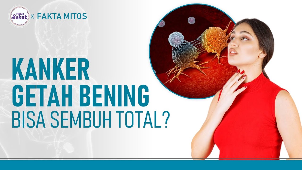 Gejala dan Pengobatan Kanker Getah Bening, Bisa Sembuh Total? | Hidup Sehat tvOne