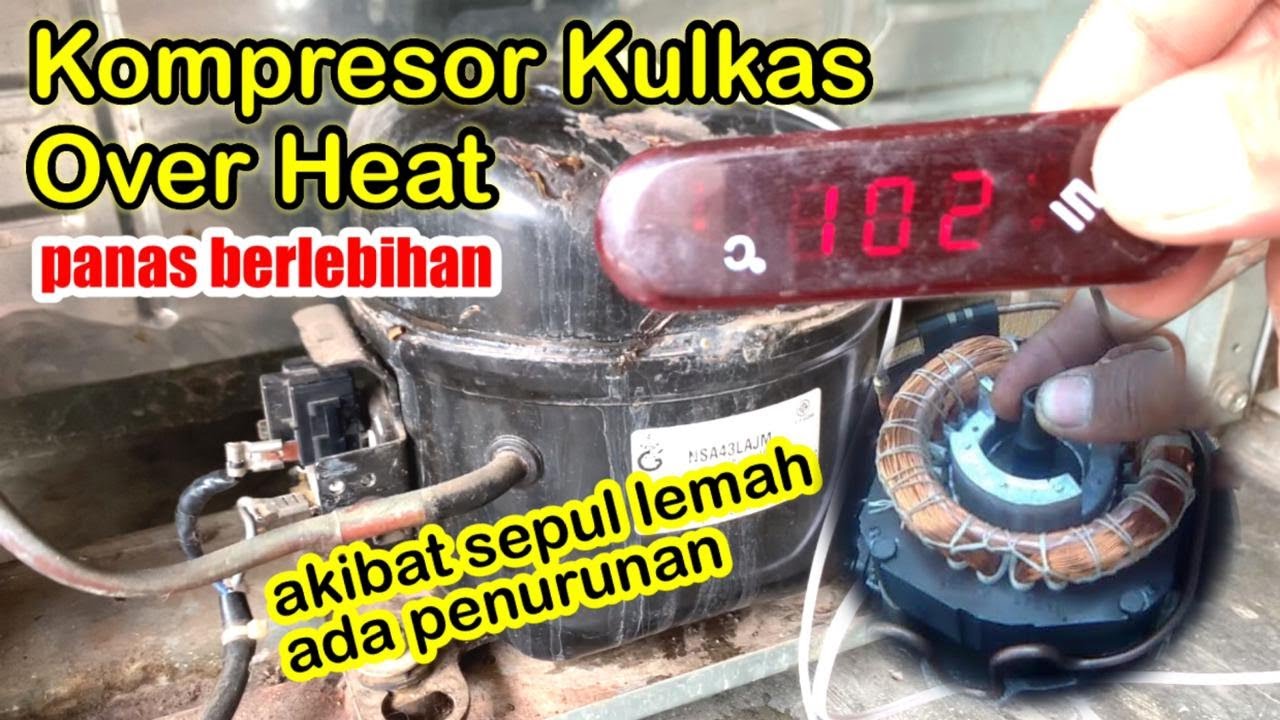 PENYEBAB MESIN KOMPRESOR KULKAS PANAS BERLEBIHAN over heat
