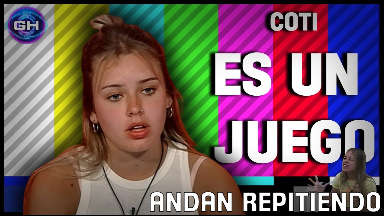 Coti - Es un Juego - Gran Hermano #AndanRepitiendo