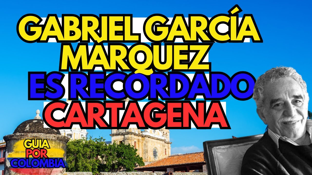 Gabriel García Márquez es recordado en Cartagena 🇨🇴 | Historia y Biografía | GuiaPorColombia