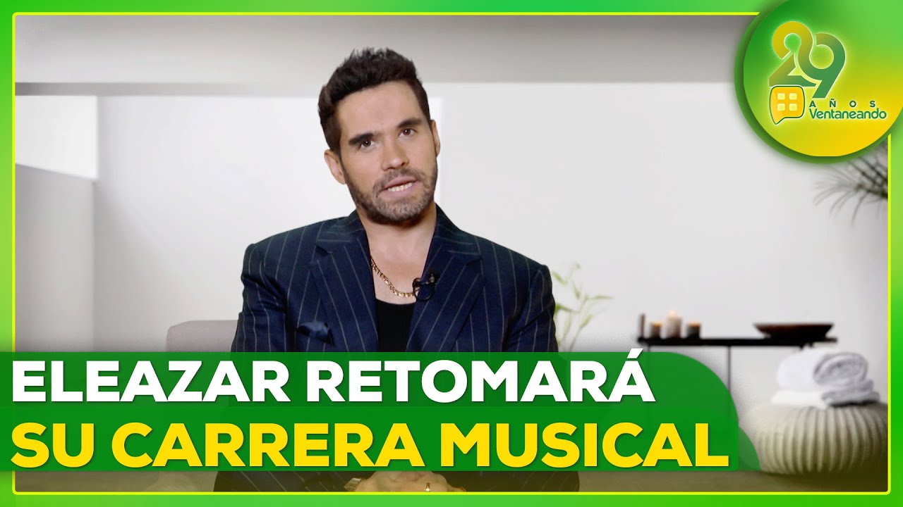 Eleazar G&oacute;mez retomar&aacute; su carrera musical este 2026 | Ventaneando