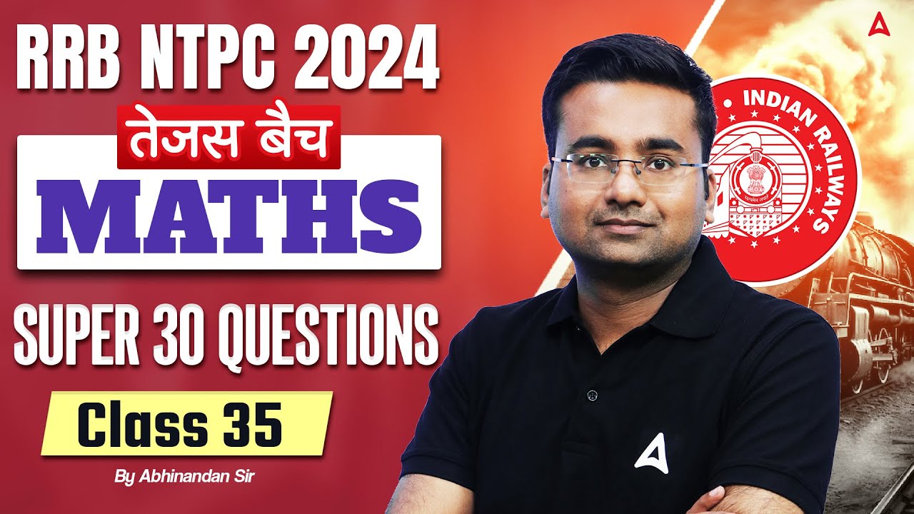 RRB NTPC 2024 | Maths Super 30 Questions For RRB NTPC | NTPC Maths Class | Part 35 | Abhinandan Sir