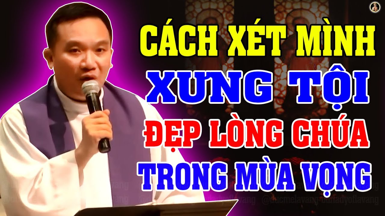 CÁCH XÉT MÌNH XƯNG TỘI ĐẸP LÒNG CHÚA THEO KINH 10 ĐIỀU RĂN | Bài giảng HAY CỦA LM NGUYỄN SANG