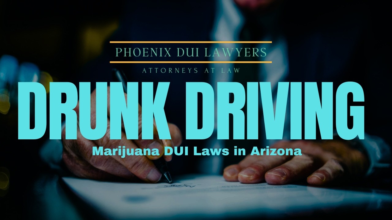 Marijuana DUI Laws in Arizona | Phoenix DUI Lawyer Explains the Law