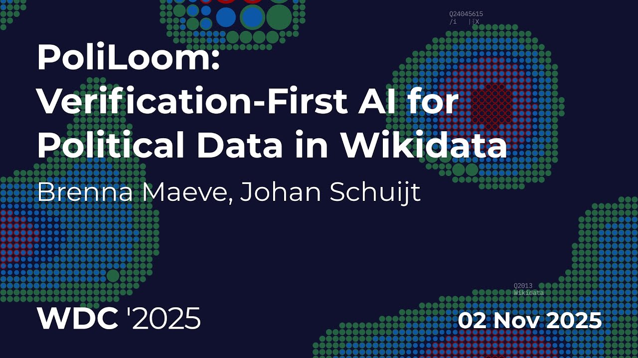 WikidataCon 2025: PoliLoom: Verification-First AI for Political Data in Wikidata