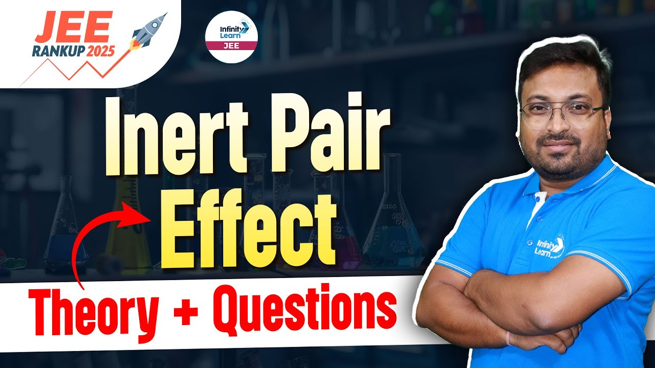 Inert Pair Effect | Theory + Questions | JEE 2025 Chemistry | LIVE | @SriChaitanyaAcademyJEE