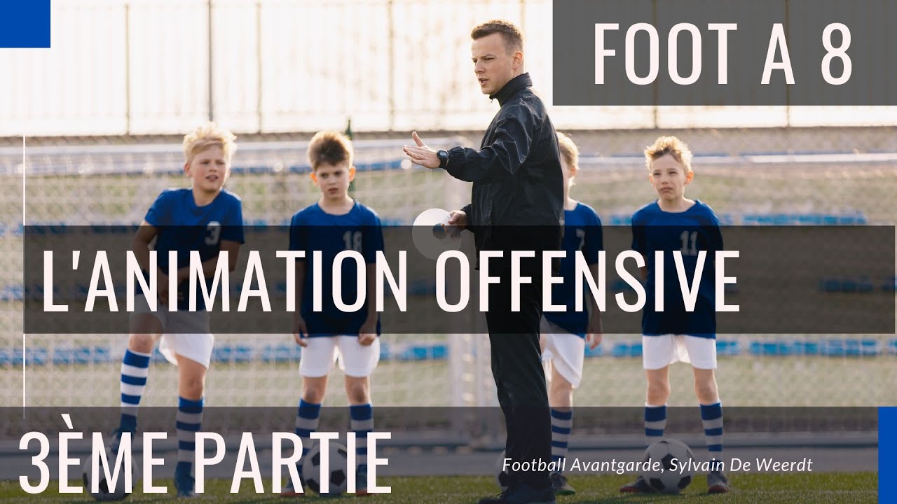Animation offensive dans le foot à 8, 3ème et dernière partie.