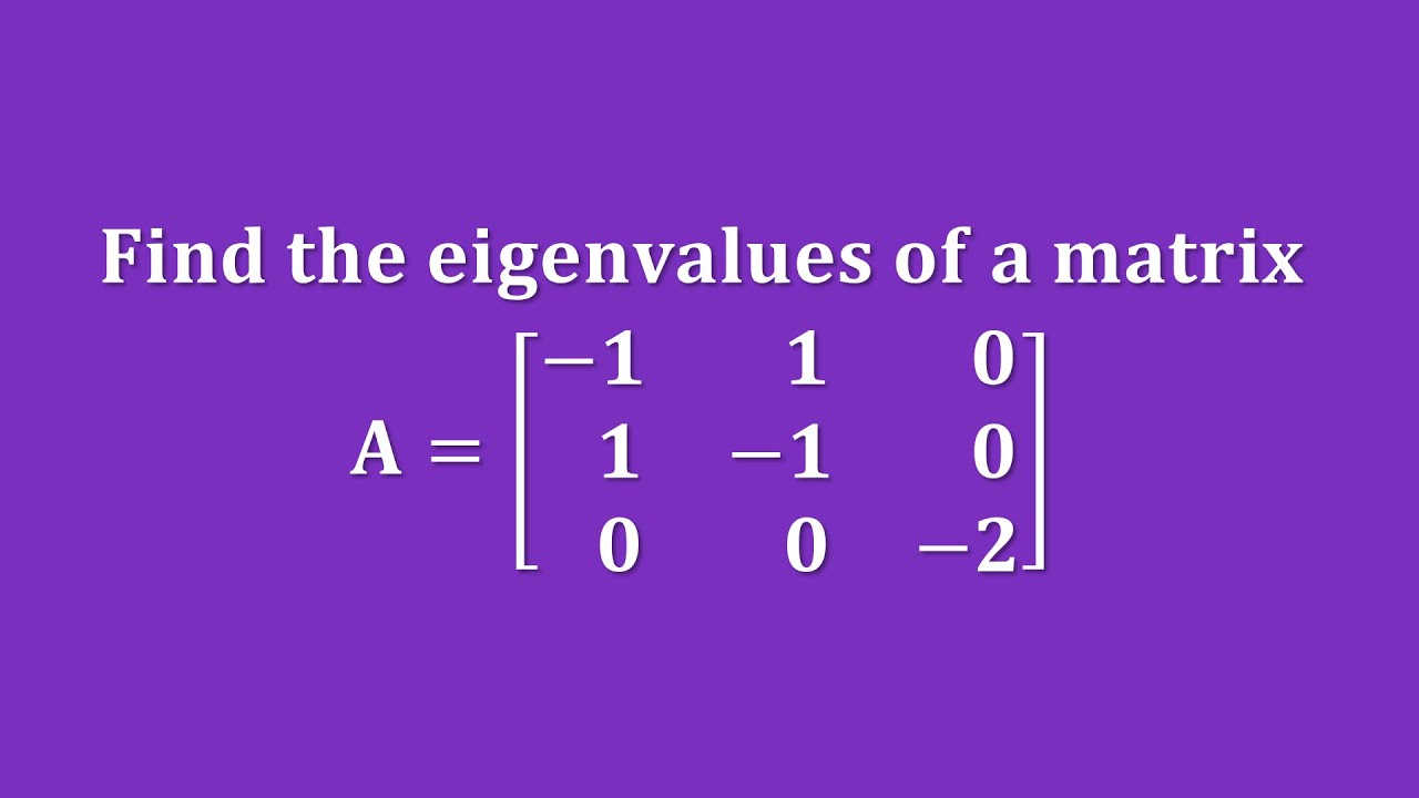 【詳細解題動畫】提要196：Find the Eigenvalues of the matrix 𝐀 = {{–1,1,0},{1,–1,0},{0,0,–2}}｜中華大學土木系呂志宗特聘教授