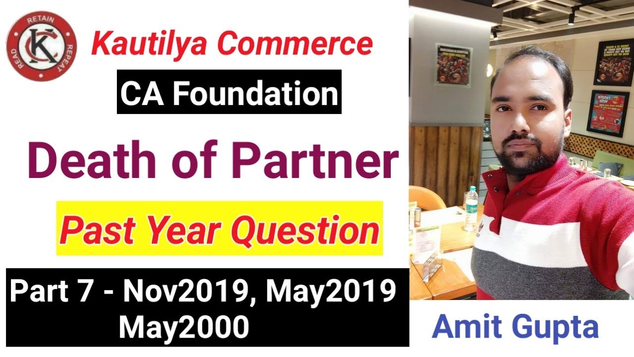 CA Foundation : Death of Partner | Past Year QUESTION | May2000, MAY2019 & Nov2019 | Part 7