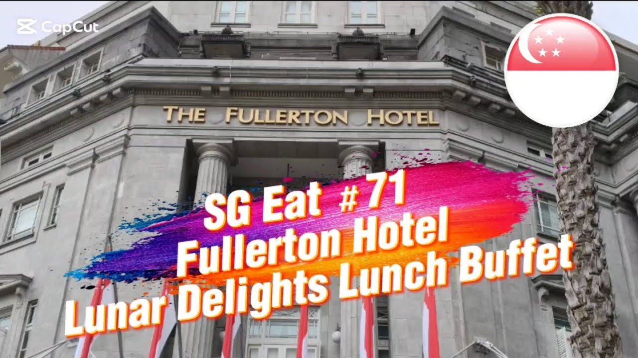 SG Eat #71 Festive Sumptuous Lunch #lunar Delights Lunch Buffet #fullerton hotel #singaporefood 