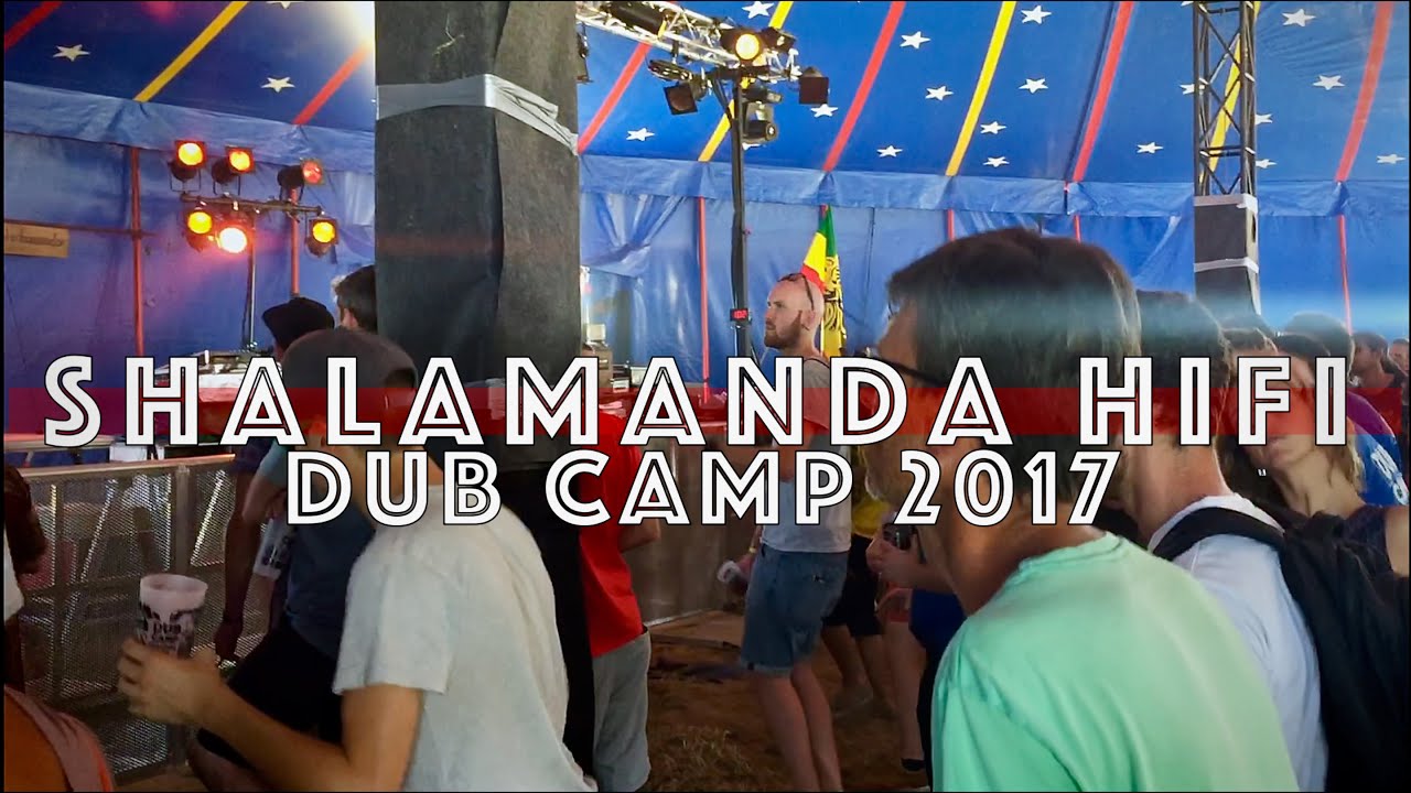 Dub Camp 2017 - Shalamanda HIFI ▶︎Sound Meeting Arena