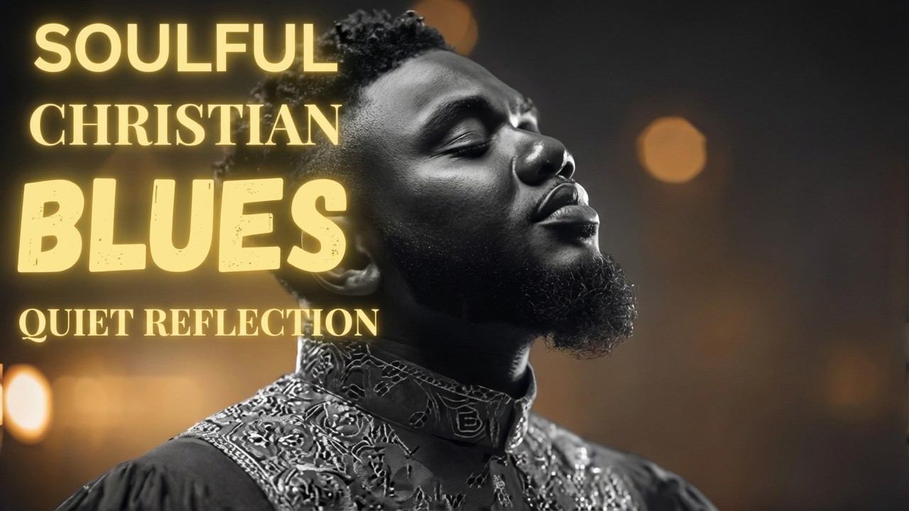 Soulful Christian Blues – Quiet Reflection Before God | Gospel Blues Worship Music