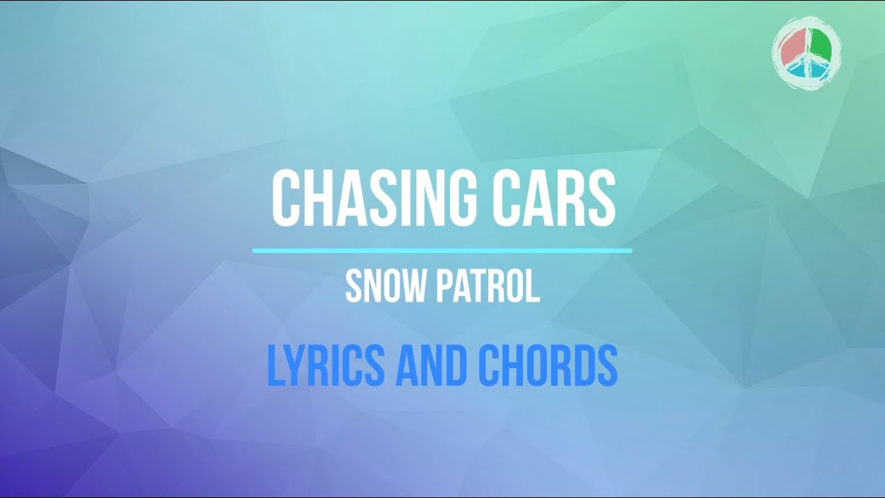 Chasing Cars (Lyrics and Chords)