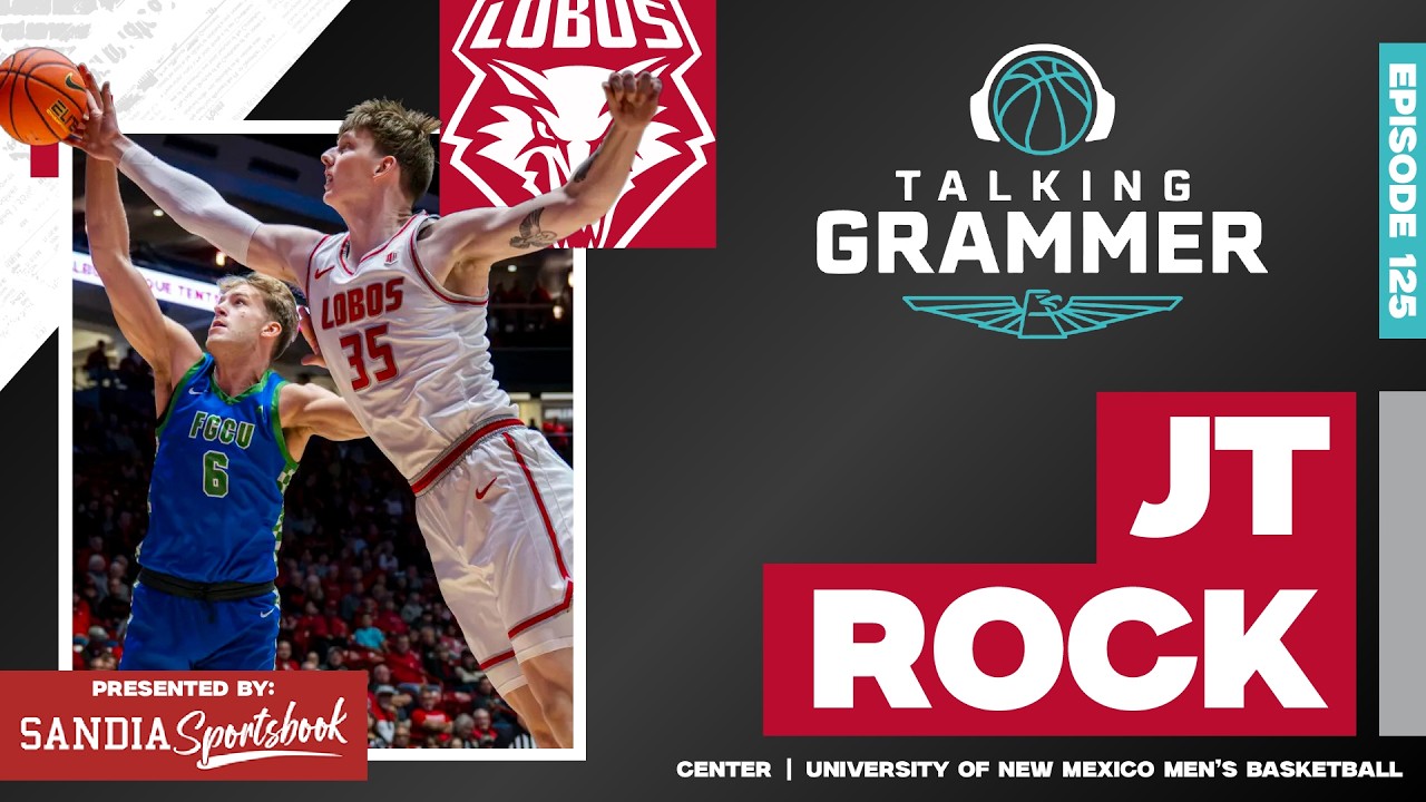 Talking Grammer, Ep. 125: UNM Lobos center JT Rock.