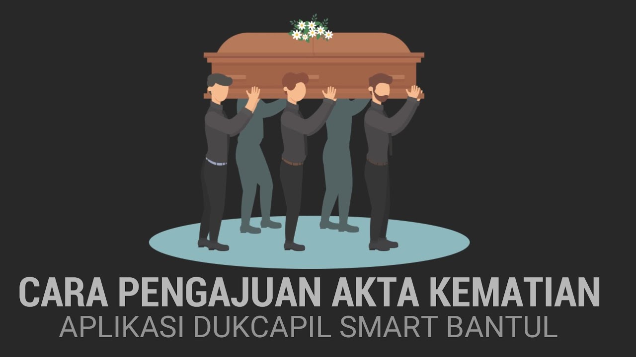 Cara Pengajuan Akta Kemmatian Lewat Aplikasi Dukcapil Smart Bantul