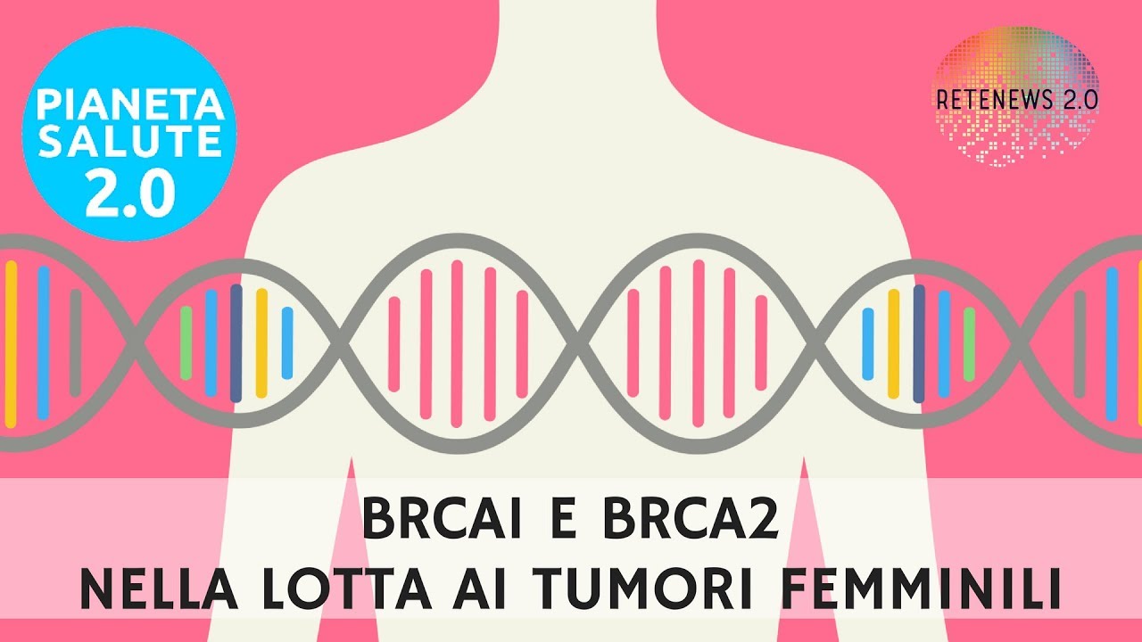 BRCA1 e BRCA2  nella lotta ai tumori femminili: seno e ovaio
