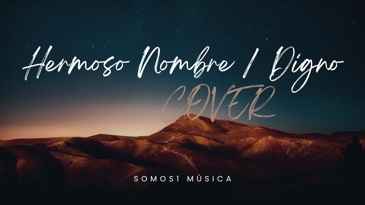 Somos1- Hermoso Nombre/Digno- Cover en Español