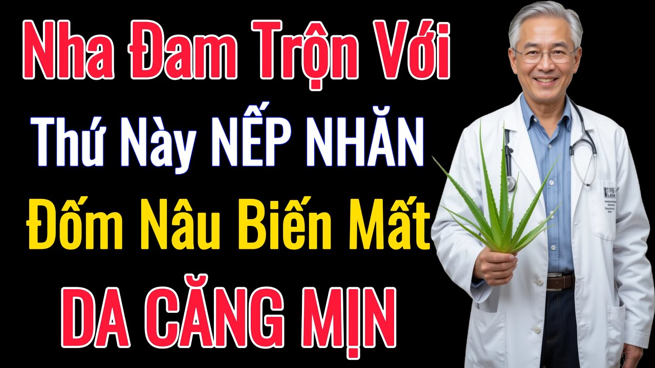 Bí Quyết Trẻ Hóa Da Tại Nhà Bằng Nha Đam – Xóa Nếp Nhăn, Mờ Đốm Nâu, Da Căng Mịn Tự Nhiên