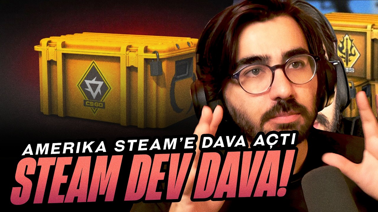 Videoyun - Steam'e Açılan Dava! (Kasa Açmak Tehlikede)