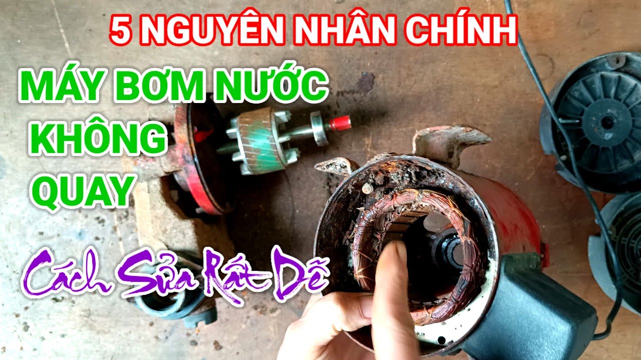 5 nguyên nhân chính làm máy bơm nước không quay cách sửa rất dễ 