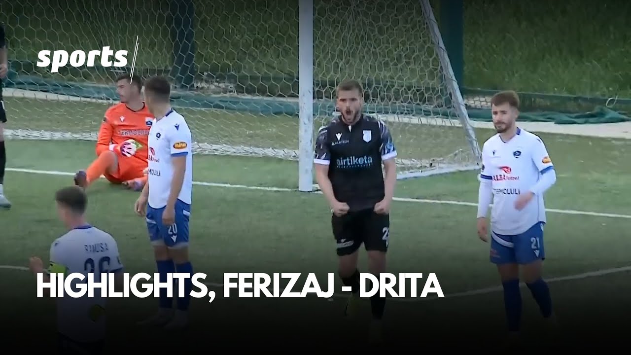 Highlights, Ferizaj - Drita