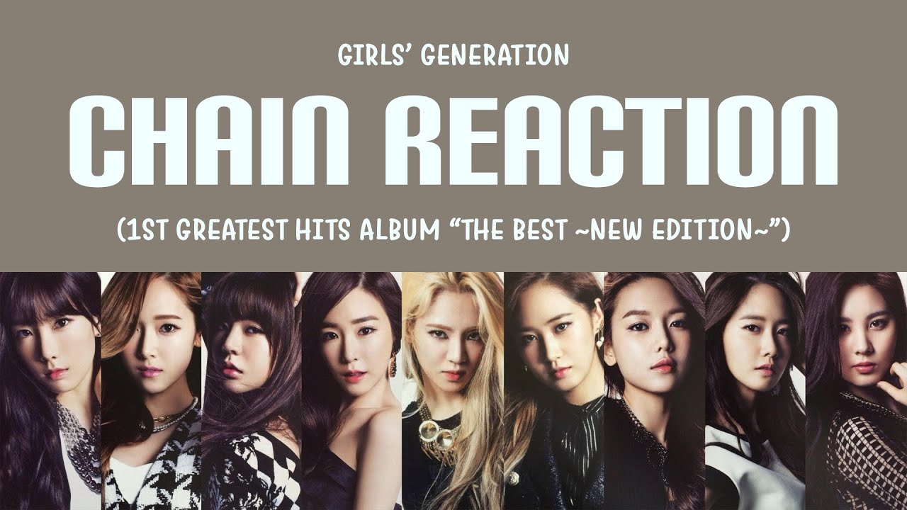 Girls’ Generation (少女時代) – Chain Reaction Lyrics (KAN/한/ROM/ENG)