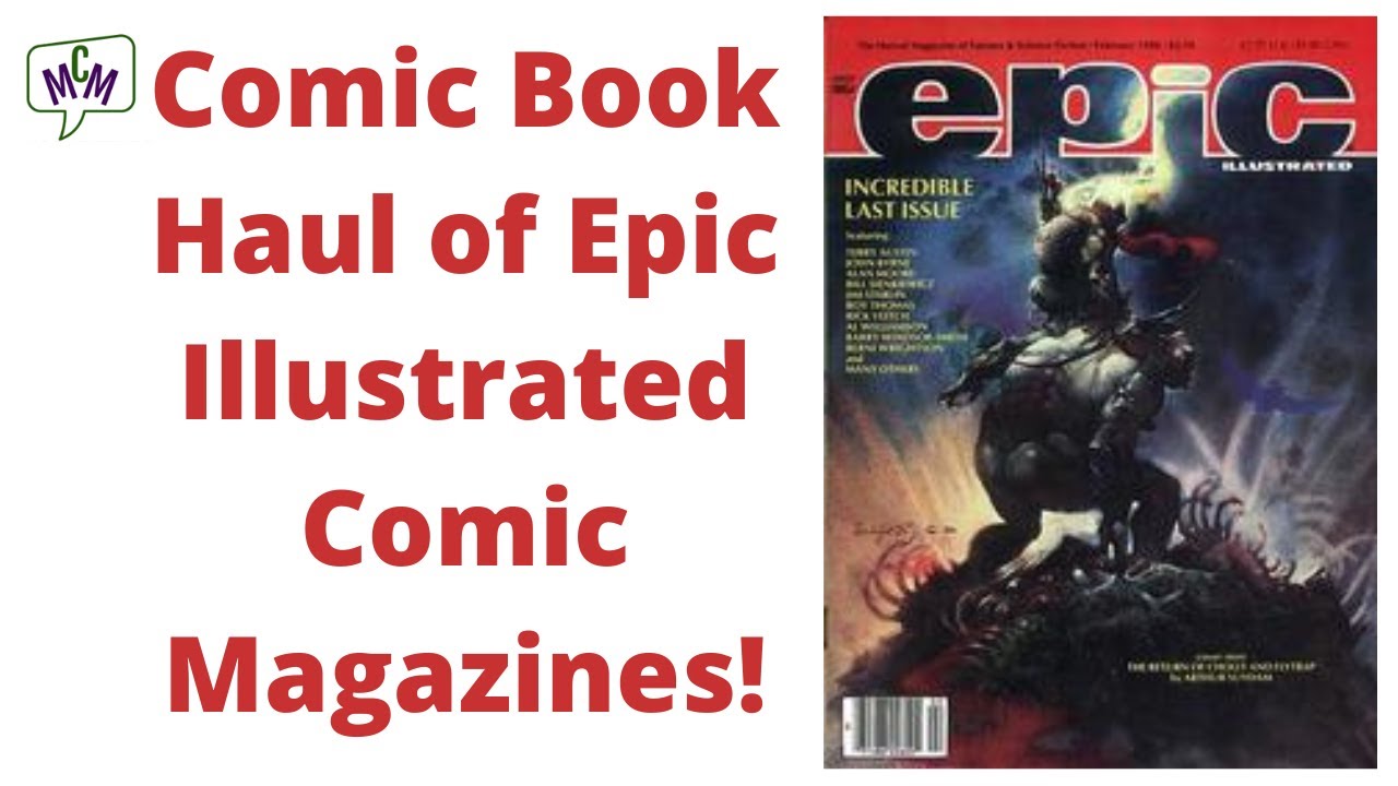 Haul of Epic Illustrated Comic Magazines! (ep 612)