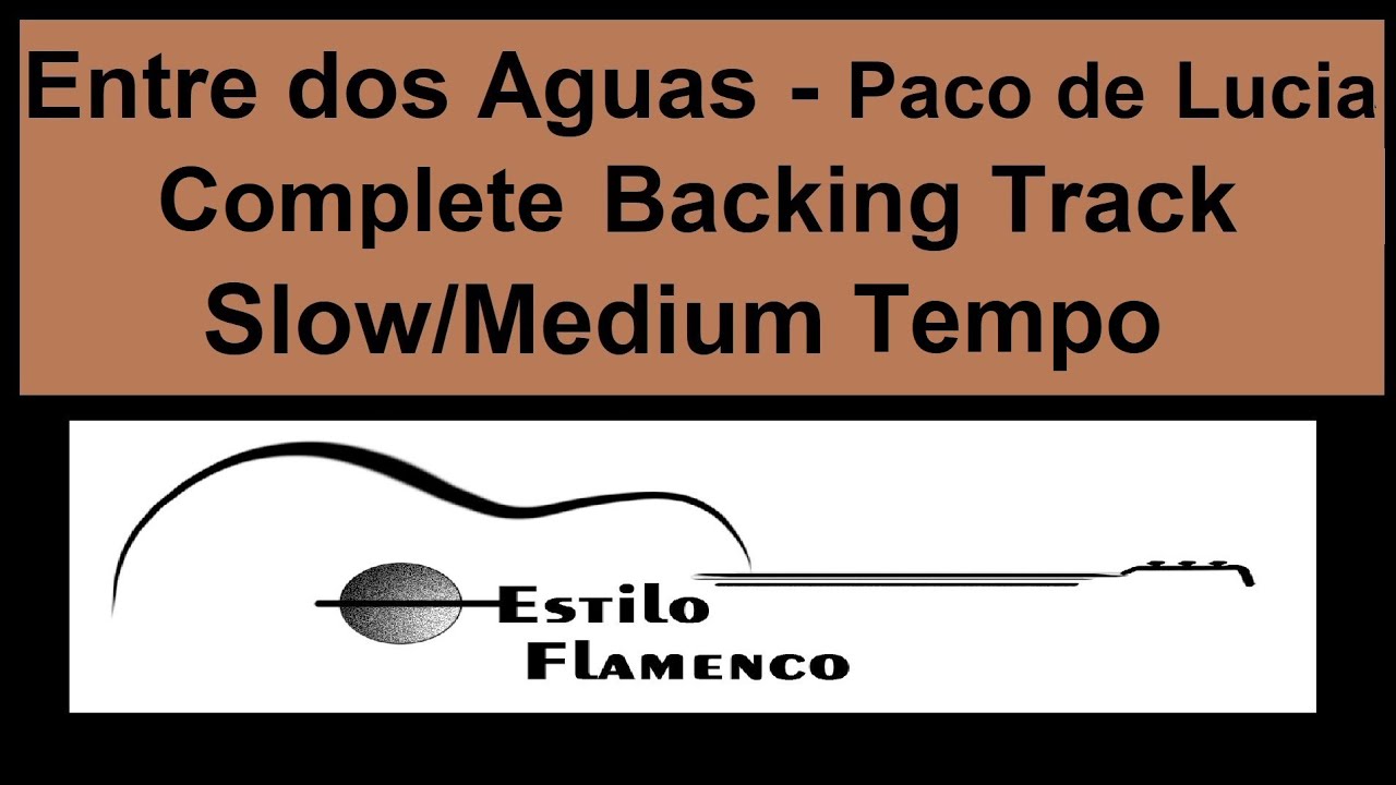 [Backing Track] Entre Dos Aguas - Complete (All 3 Parts) - Paco de Lucia - Rumba Flamenco Guitar