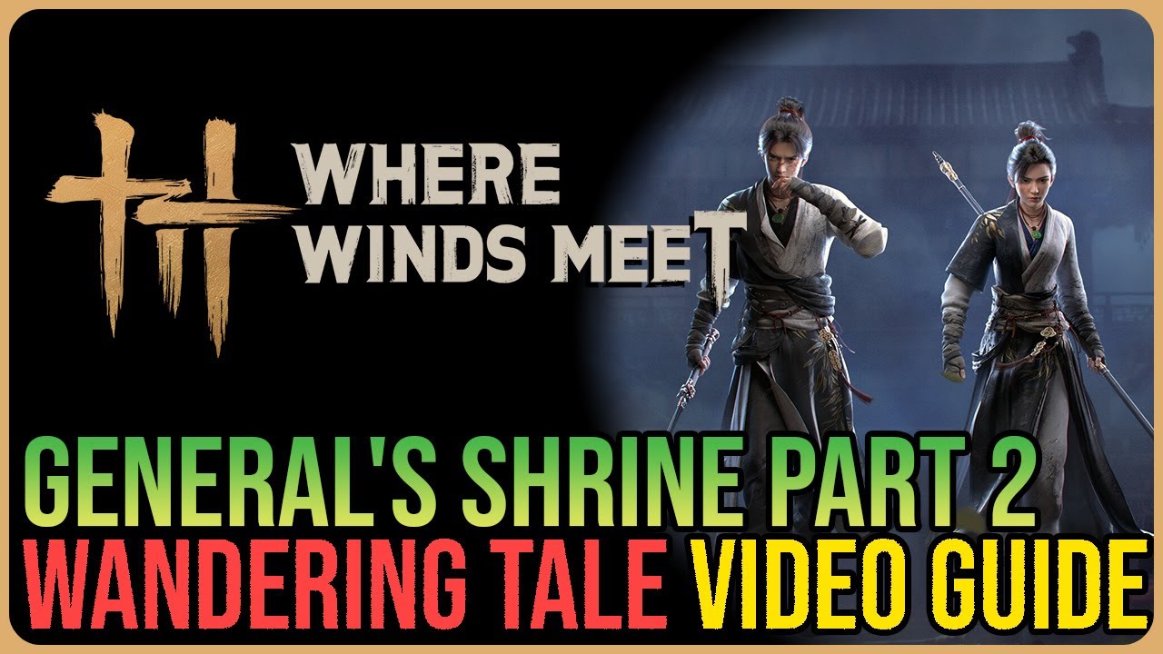 General's Shrine Part 2 &ndash; Where Winds Met