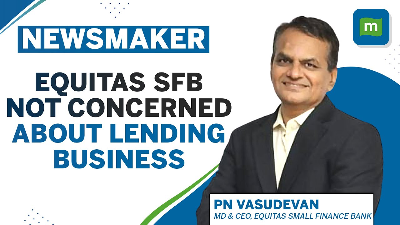 Equitas SFB'S PN Vasudevan Pitches For Tech Investment, Sees Stronger Growth Ahead