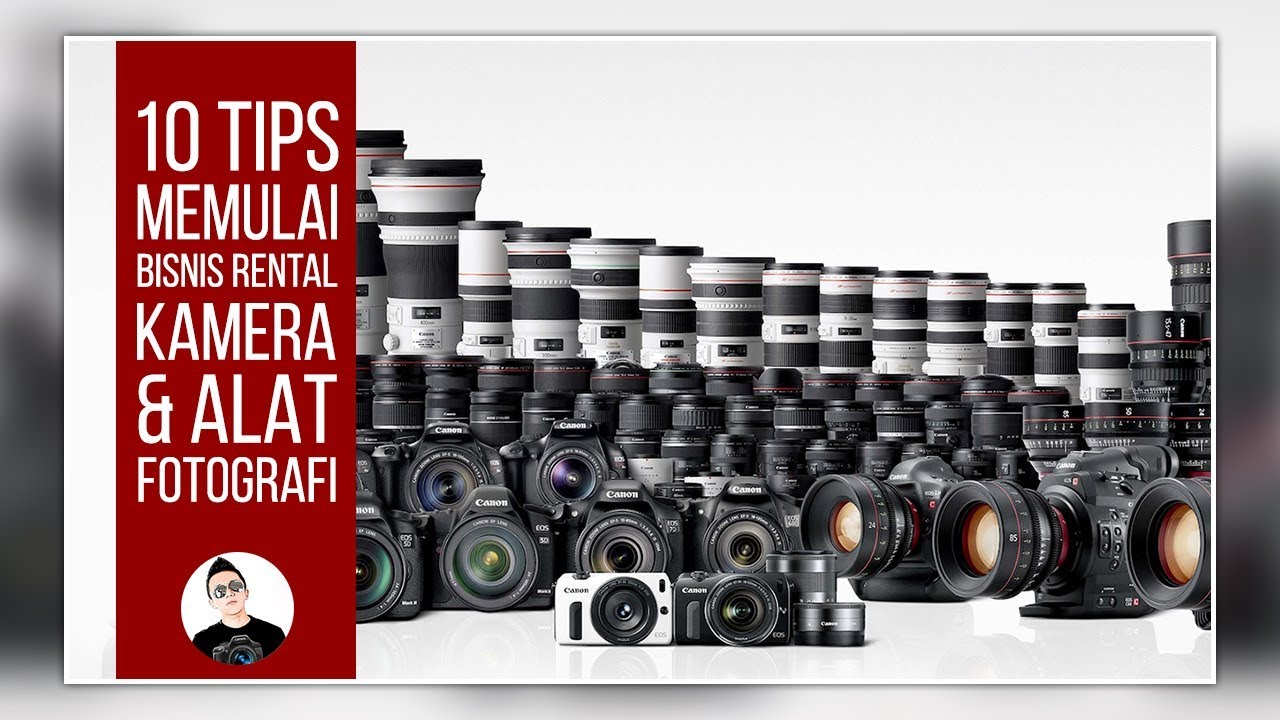 10 Tips Memulai Bisnis Rental Kamera dan Alat Fotografi di Indonesia