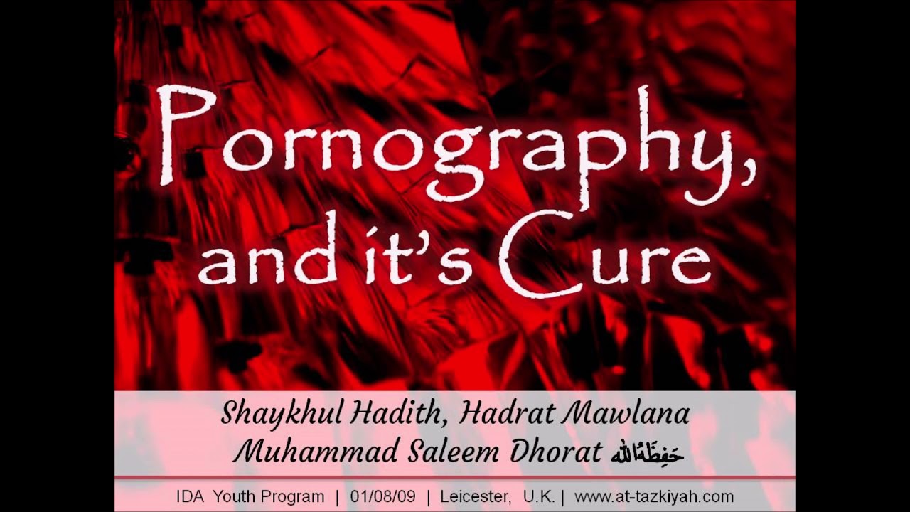 Pornography and it's Cure | Shaykh Muhammad Saleem Dhorat Hafizahullah