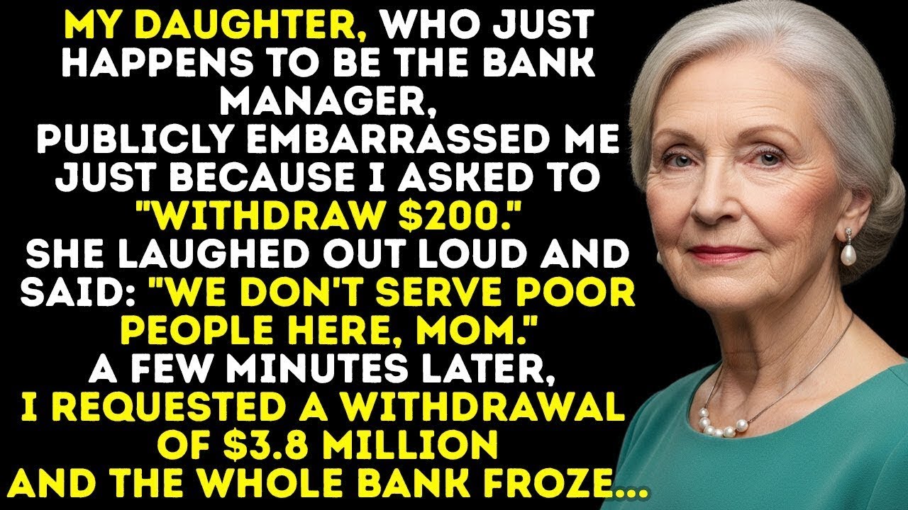 My Daughter Mocked Me For Asking $200 — So I Withdrew $3.8 Million, And The Whole Bank Froze.