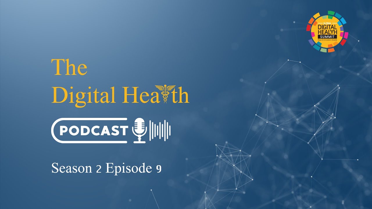 Digital Health Podcast- Global Digital Health Summit 2025: Scale, Legacy & Global Participation