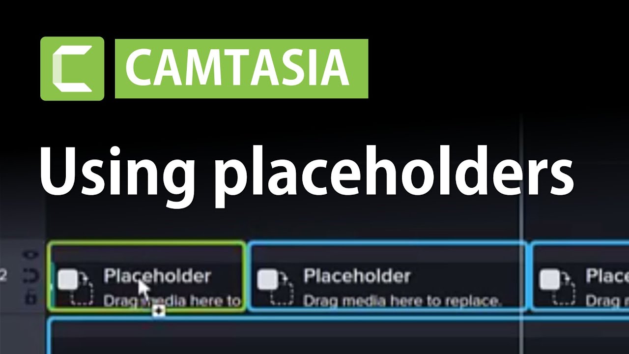 How to use placeholders in Camtasia | Camtasia Tutorial