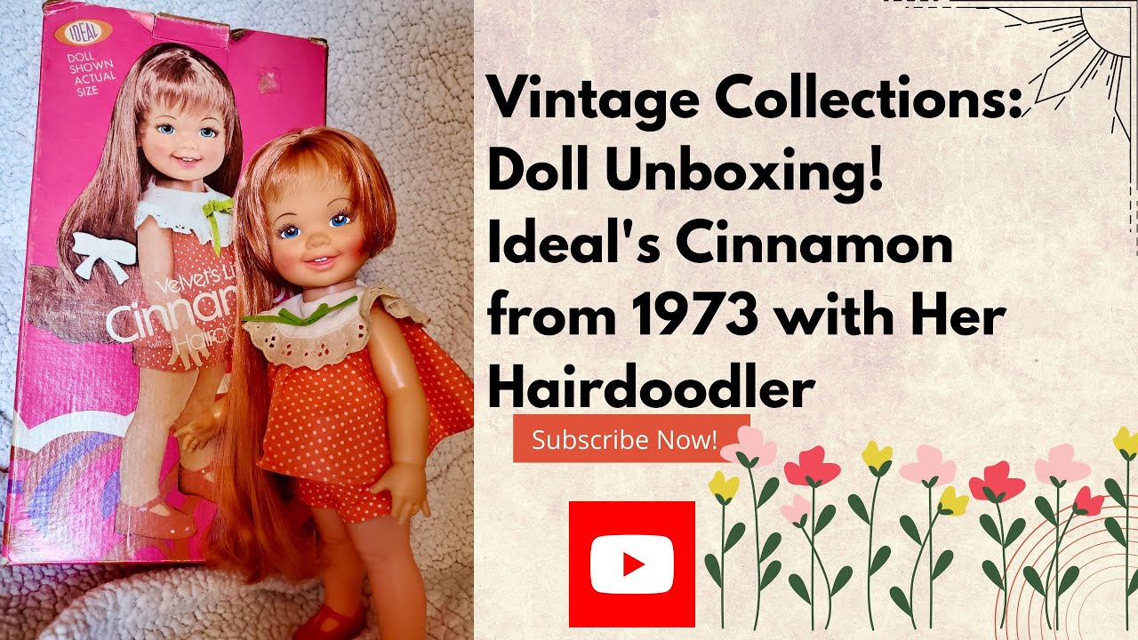 Vintage Collections: DOLL UNBOXING! Ideal's Cinnamon and Her Hairdoodler from 1973!