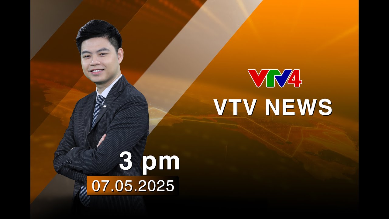 VTV News 15h - 07/05/2025 | VTV4