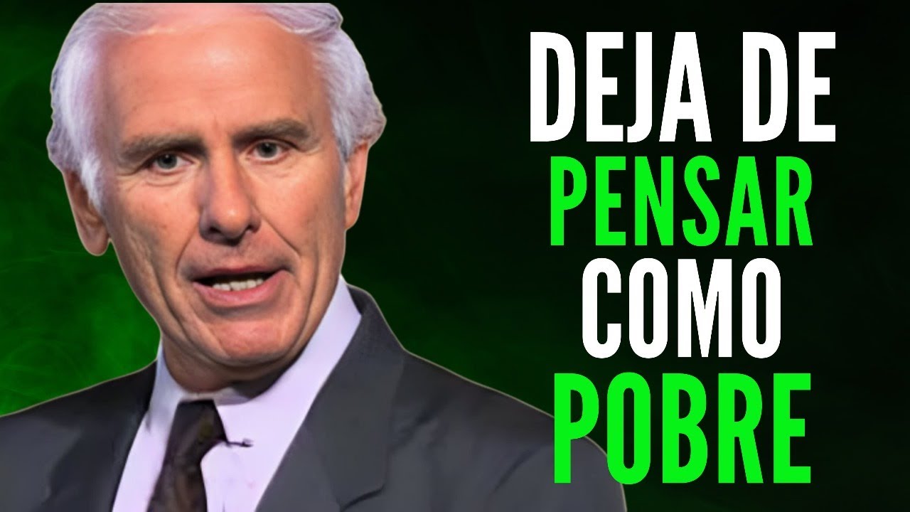 La Pobreza Está en la MENTE - ¡DEJA de PENSAR Con Tu Mente POBRE y Toma Acción | Jim Rohn