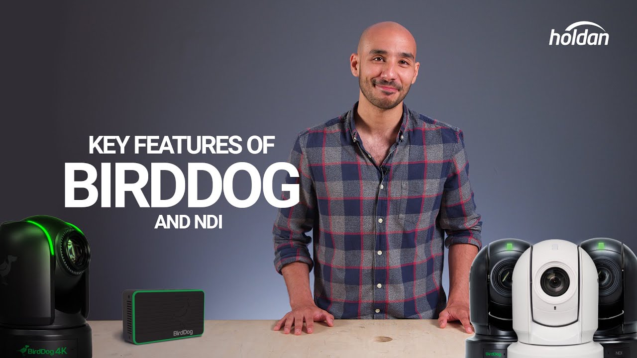 An Intro to BirdDog and NDI - The Key Features You Need to Know