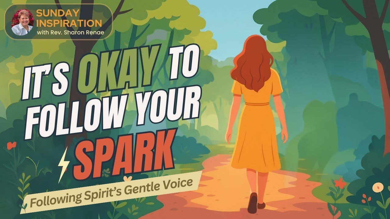It&rsquo;s Okay to Follow Your Spark | Rev. Sharon Renae Sunday Inspiration