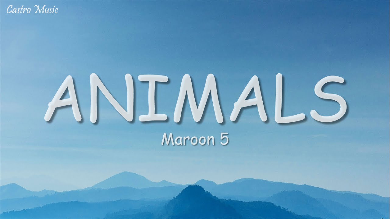 Maroon 5 - Animals (Lyrics)