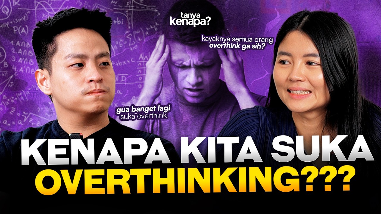 Yang Suka Overthinking, Nonton Video Ini #TanyaKenapa