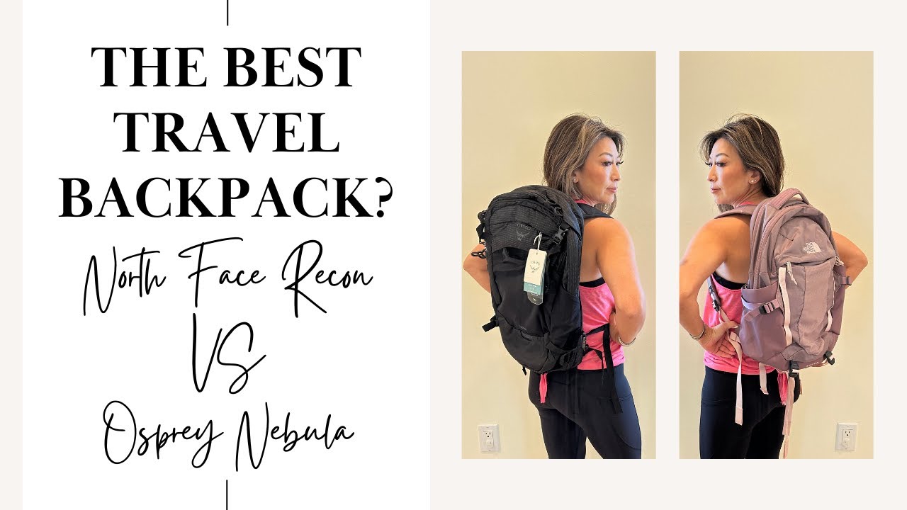 The Best Travel Backpack Review: North Face Recon VS Osprey Nebula Backpack